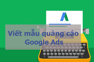 Cách viết mẫu quảng cáo Google Ads thu hút người dùng tăng doanh số
